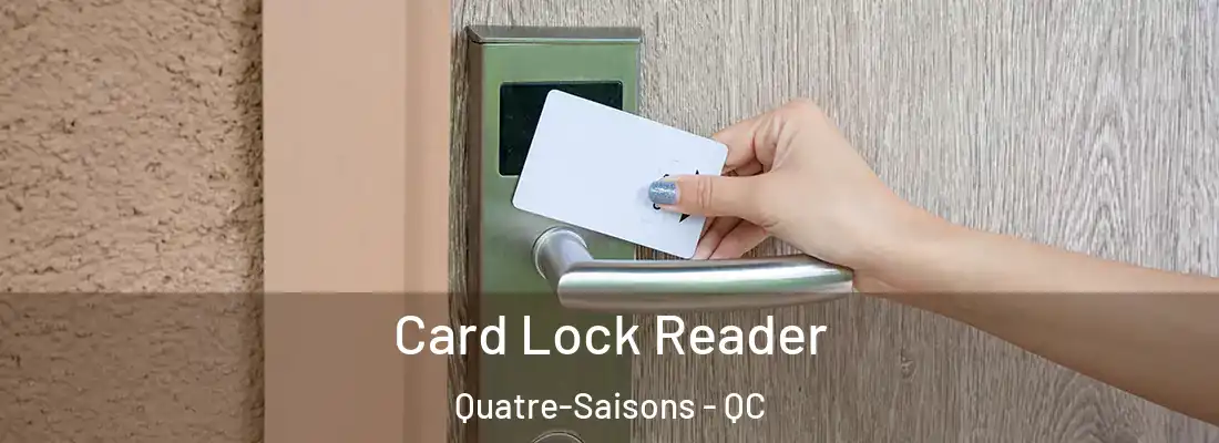  Card Lock Reader Quatre-Saisons - QC