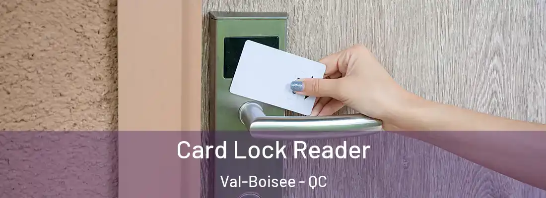  Card Lock Reader Val-Boisee - QC