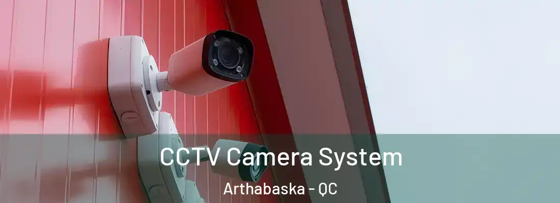  CCTV Camera System Arthabaska - QC