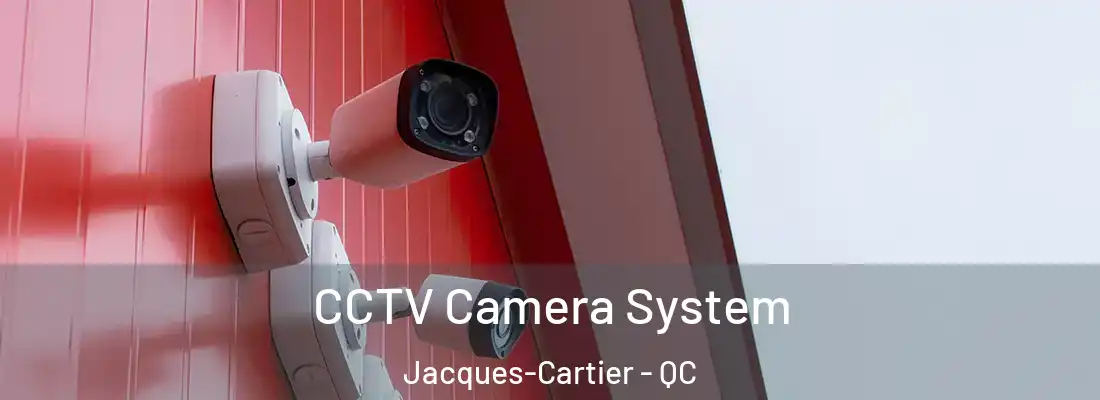  CCTV Camera System Jacques-Cartier - QC