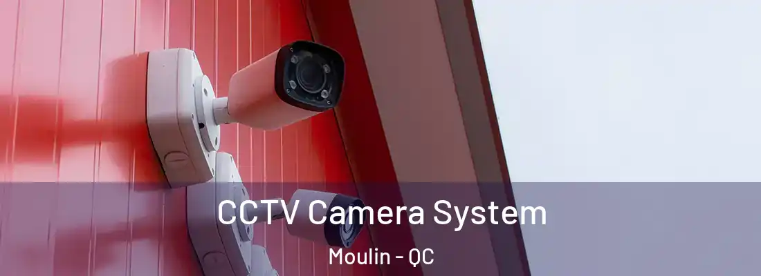 CCTV Camera System Moulin - QC