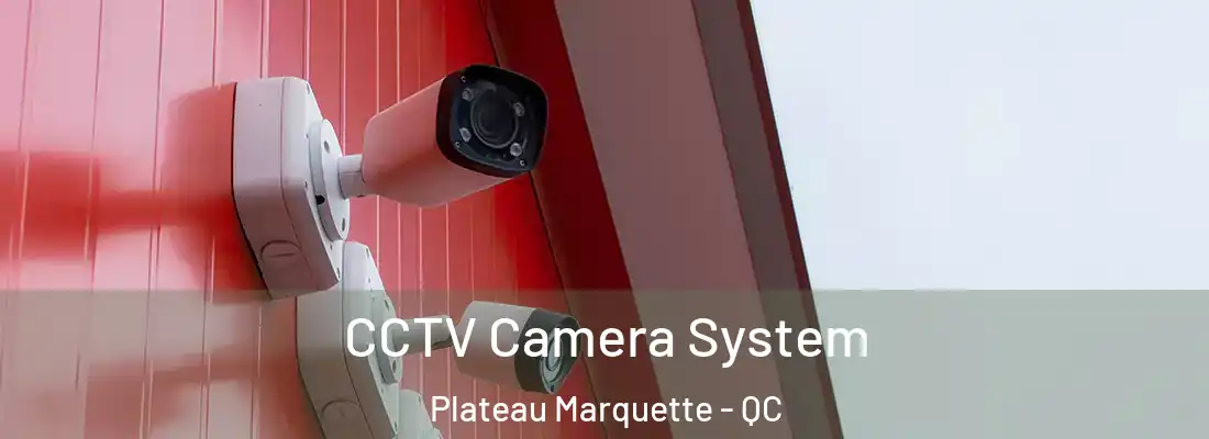  CCTV Camera System Plateau Marquette - QC