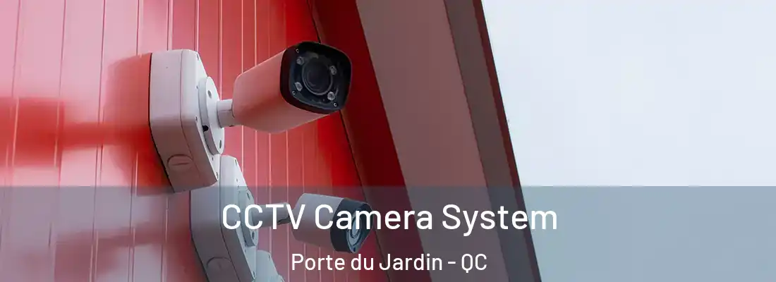  CCTV Camera System Porte du Jardin - QC