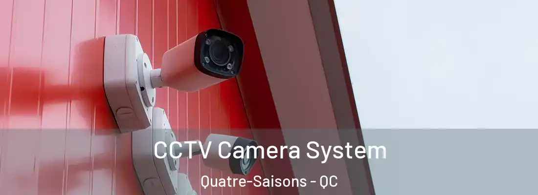  CCTV Camera System Quatre-Saisons - QC