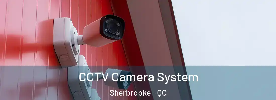  CCTV Camera System Sherbrooke - QC