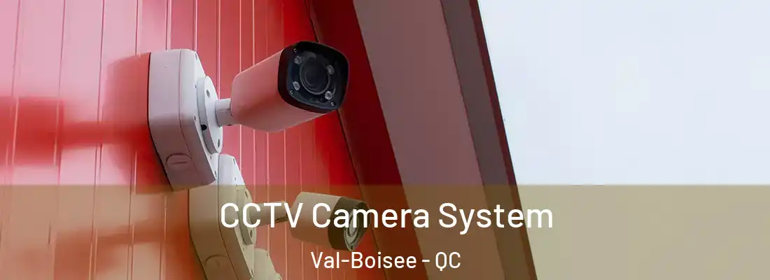  CCTV Camera System Val-Boisee - QC