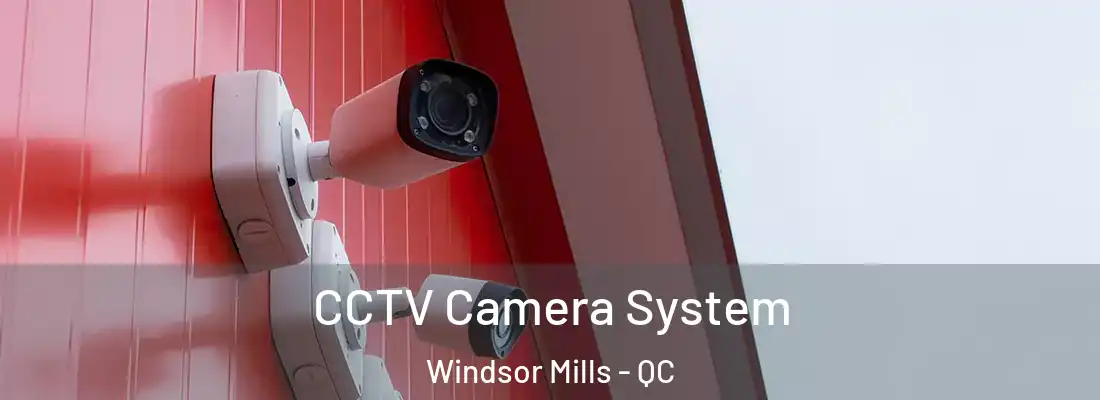  CCTV Camera System Windsor Mills - QC