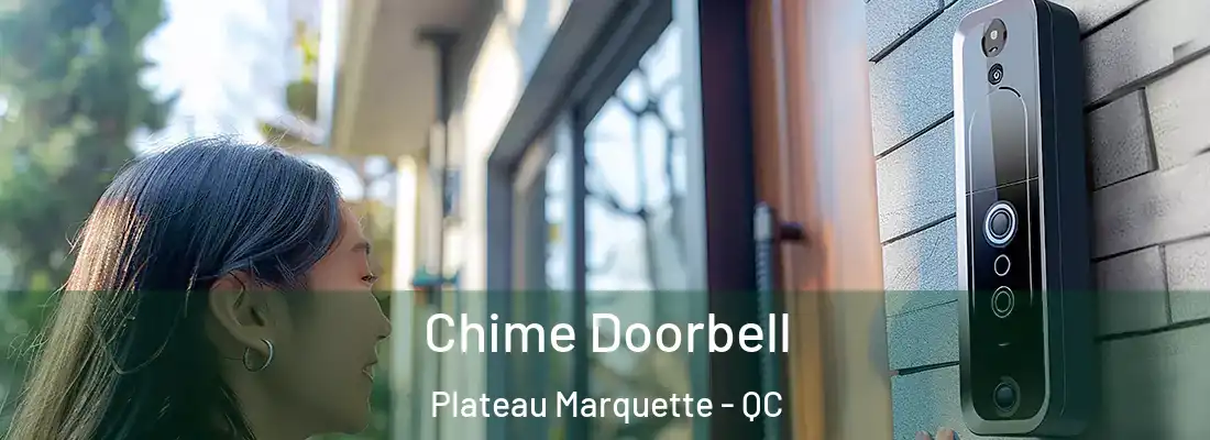  Chime Doorbell Plateau Marquette - QC