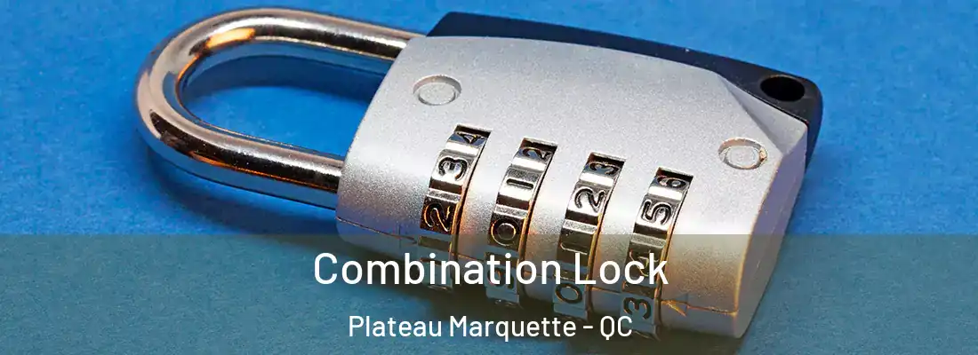  Combination Lock Plateau Marquette - QC
