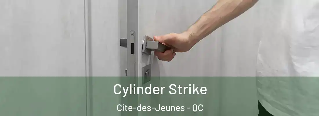  Cylinder Strike Cite-des-Jeunes - QC