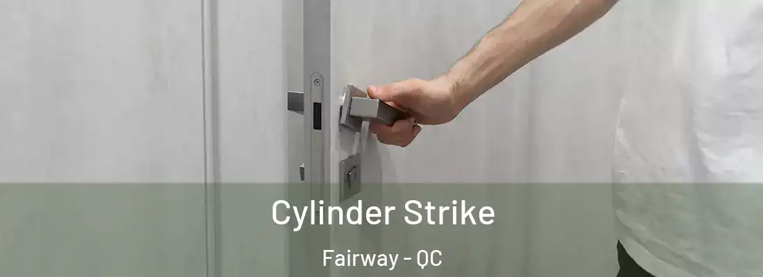  Cylinder Strike Fairway - QC