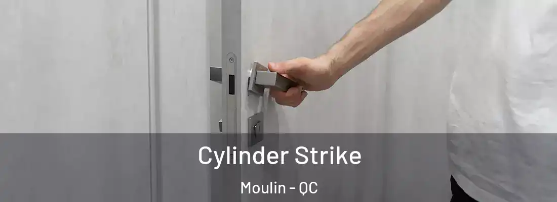  Cylinder Strike Moulin - QC