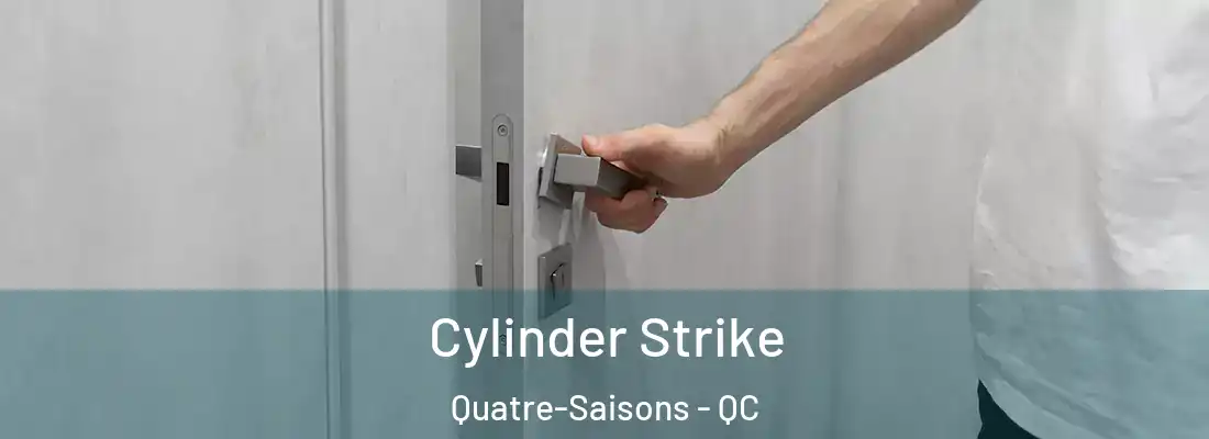  Cylinder Strike Quatre-Saisons - QC