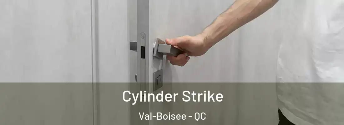  Cylinder Strike Val-Boisee - QC