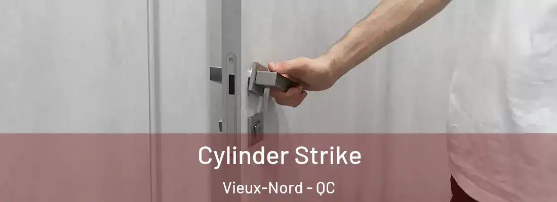  Cylinder Strike Vieux-Nord - QC