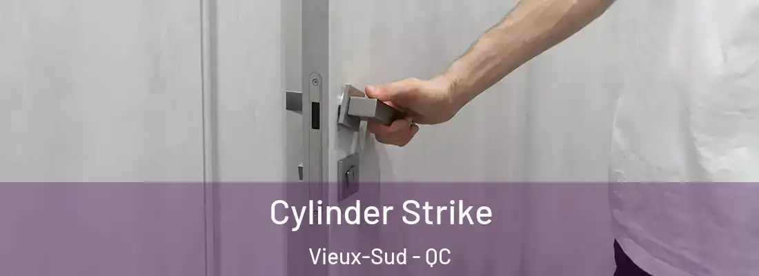  Cylinder Strike Vieux-Sud - QC