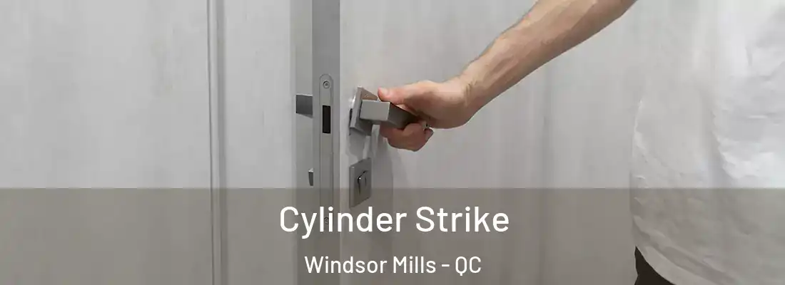  Cylinder Strike Windsor Mills - QC