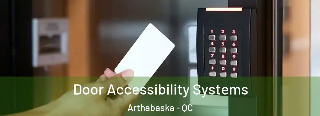  Door Accessibility Systems Arthabaska - QC
