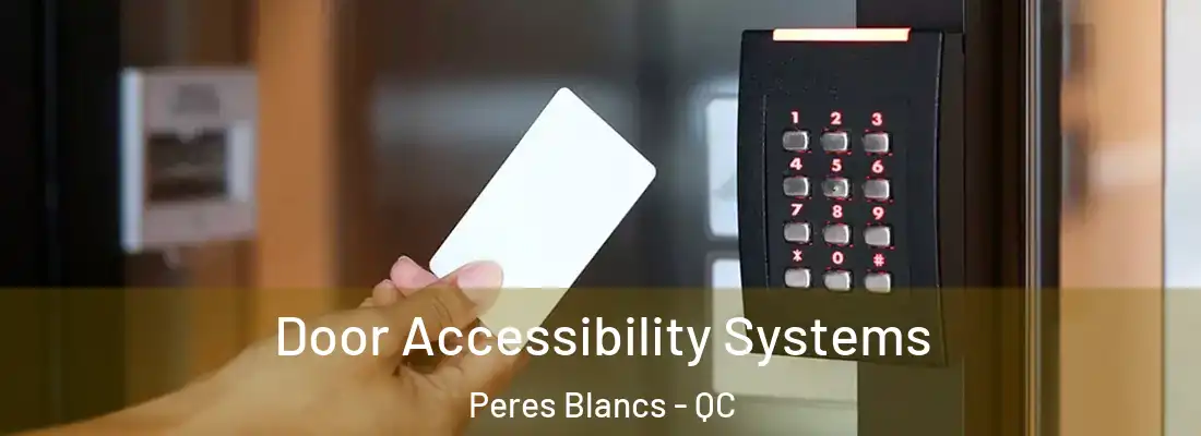  Door Accessibility Systems Peres Blancs - QC