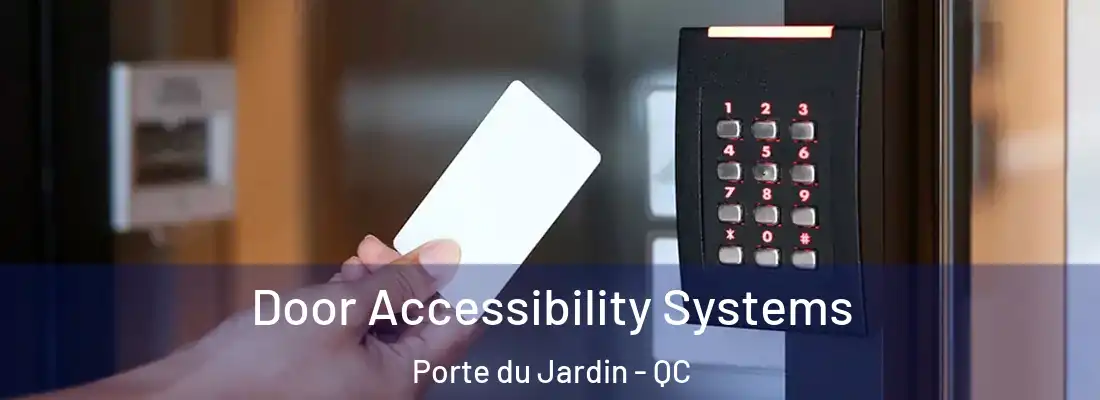  Door Accessibility Systems Porte du Jardin - QC