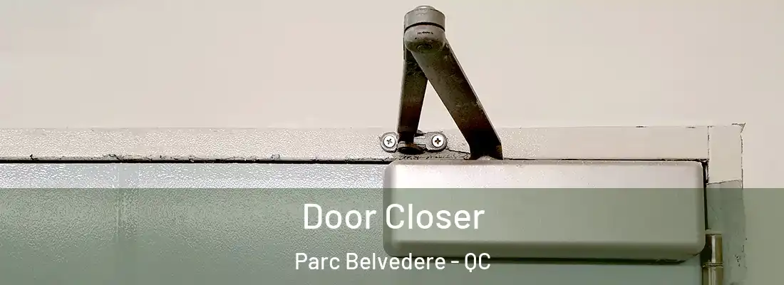  Door Closer Parc Belvedere - QC