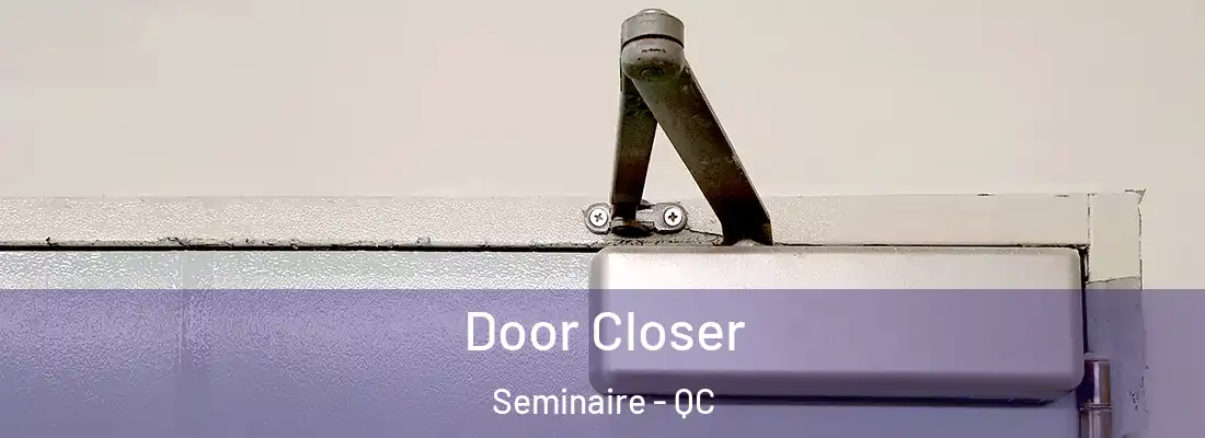  Door Closer Seminaire - QC
