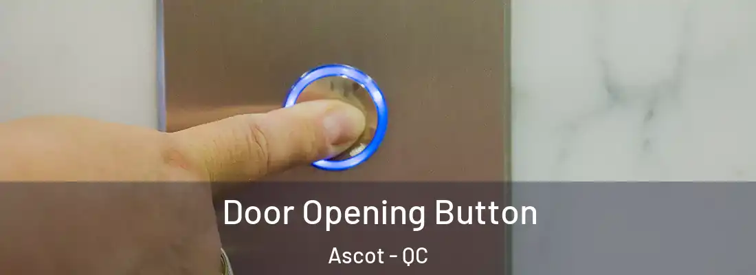  Door Opening Button Ascot - QC