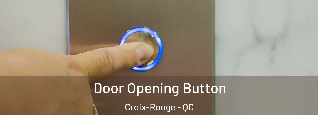  Door Opening Button Croix-Rouge - QC