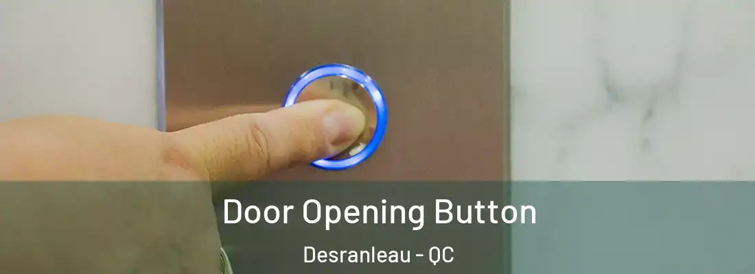 Door Opening Button Desranleau - QC