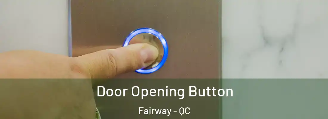 Door Opening Button Fairway - QC