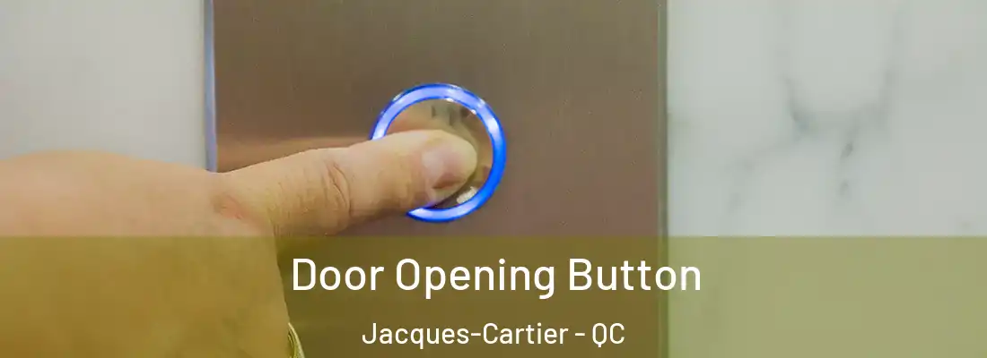  Door Opening Button Jacques-Cartier - QC