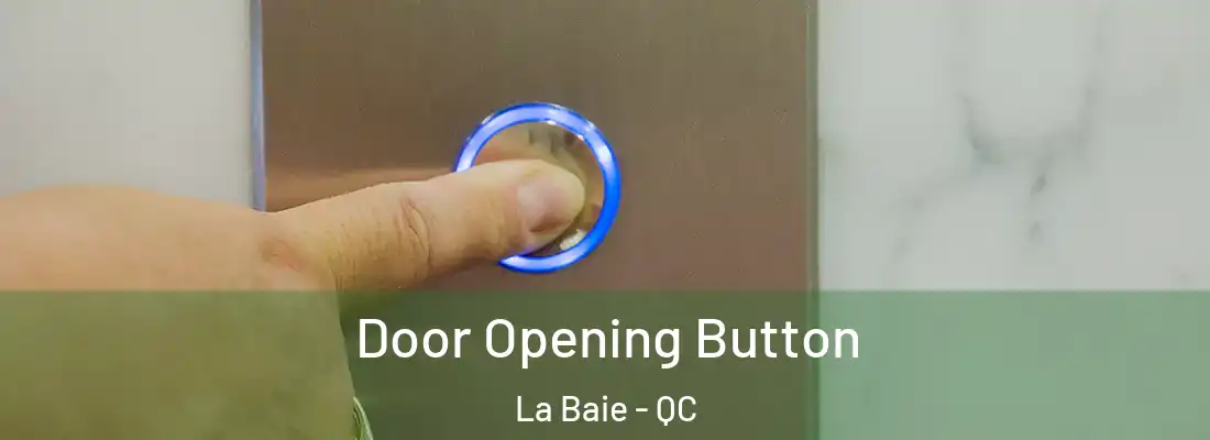  Door Opening Button La Baie - QC