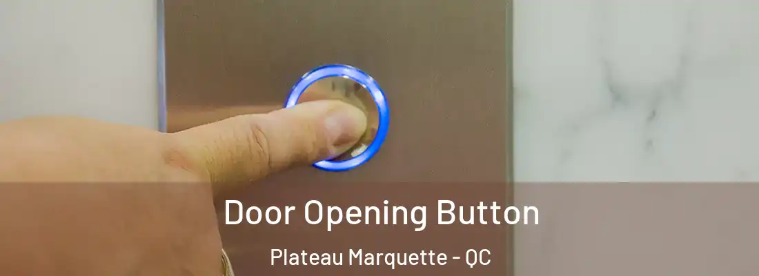  Door Opening Button Plateau Marquette - QC