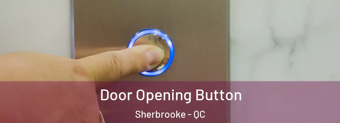  Door Opening Button Sherbrooke - QC