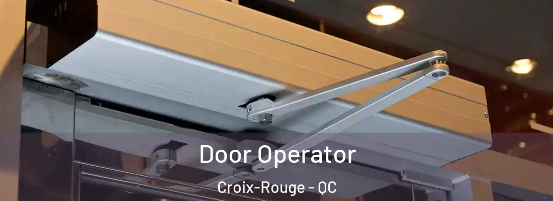  Door Operator Croix-Rouge - QC