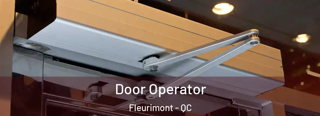  Door Operator Fleurimont - QC