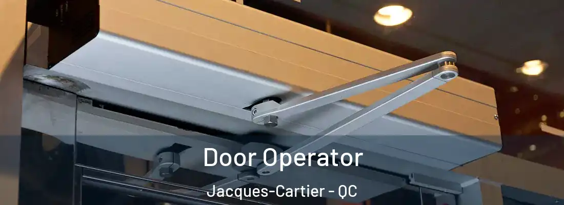  Door Operator Jacques-Cartier - QC