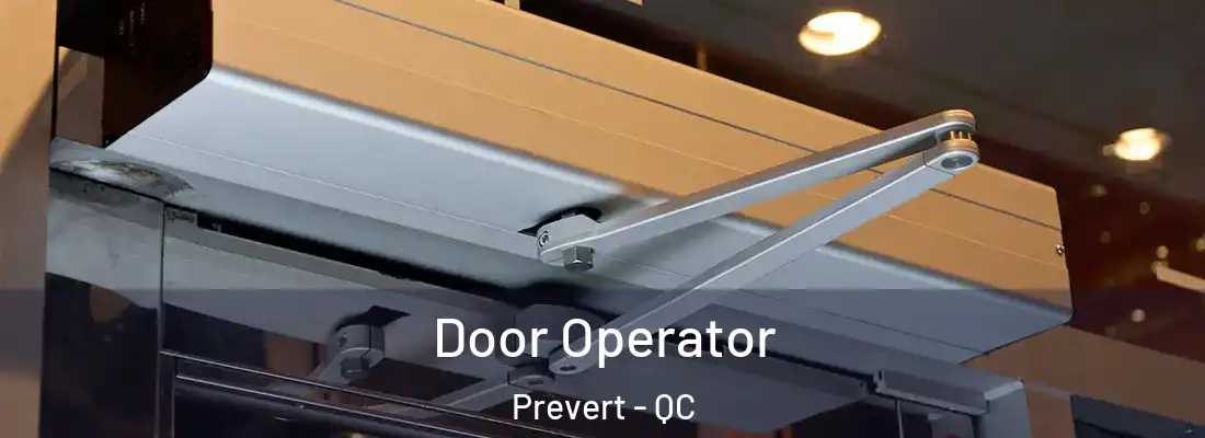  Door Operator Prevert - QC