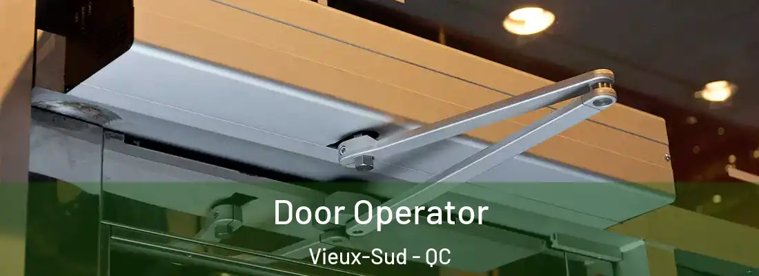  Door Operator Vieux-Sud - QC