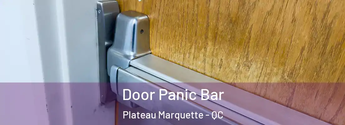  Door Panic Bar Plateau Marquette - QC