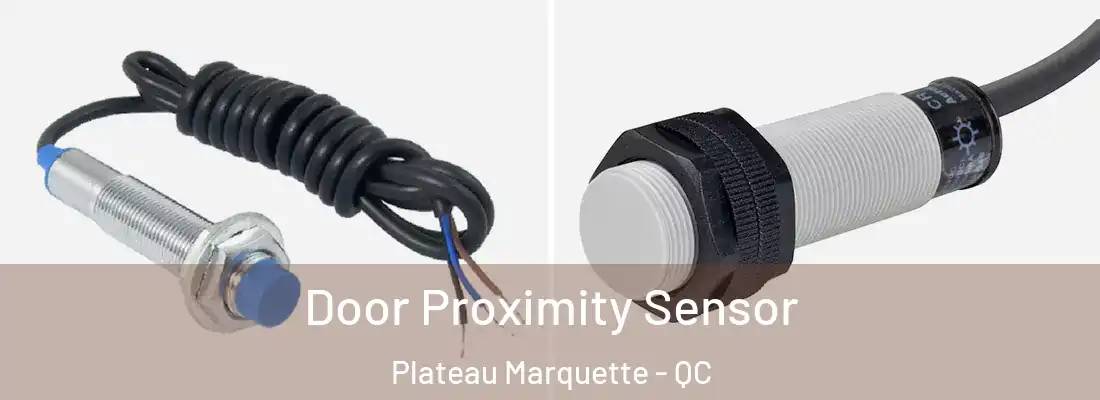  Door Proximity Sensor Plateau Marquette - QC