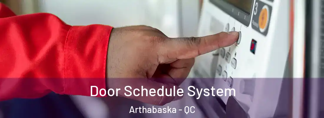  Door Schedule System Arthabaska - QC