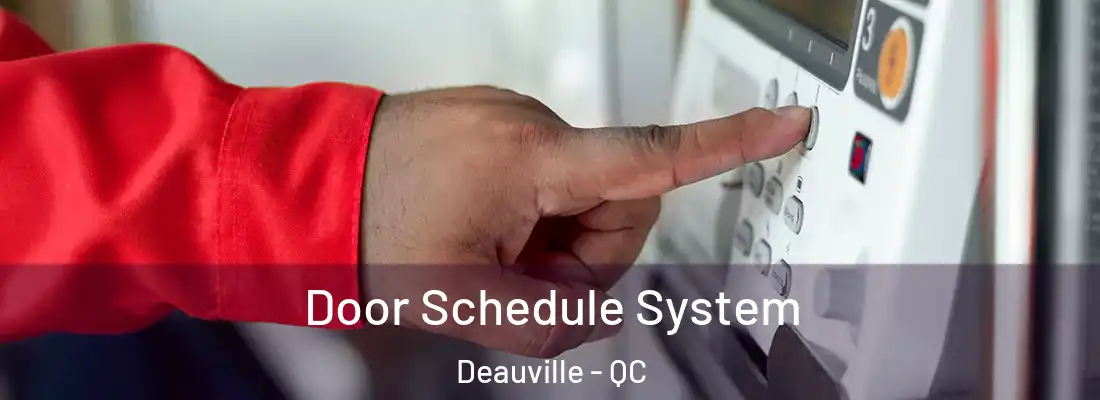  Door Schedule System Deauville - QC