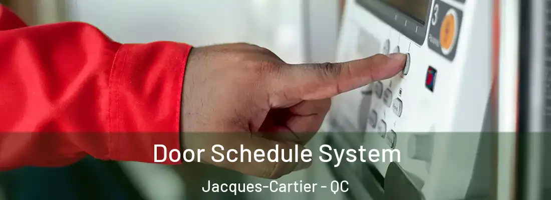  Door Schedule System Jacques-Cartier - QC