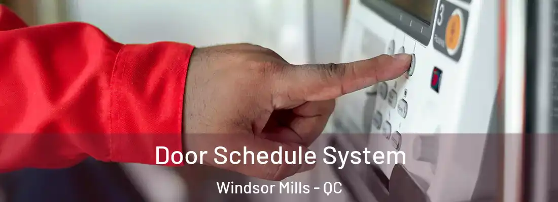  Door Schedule System Windsor Mills - QC