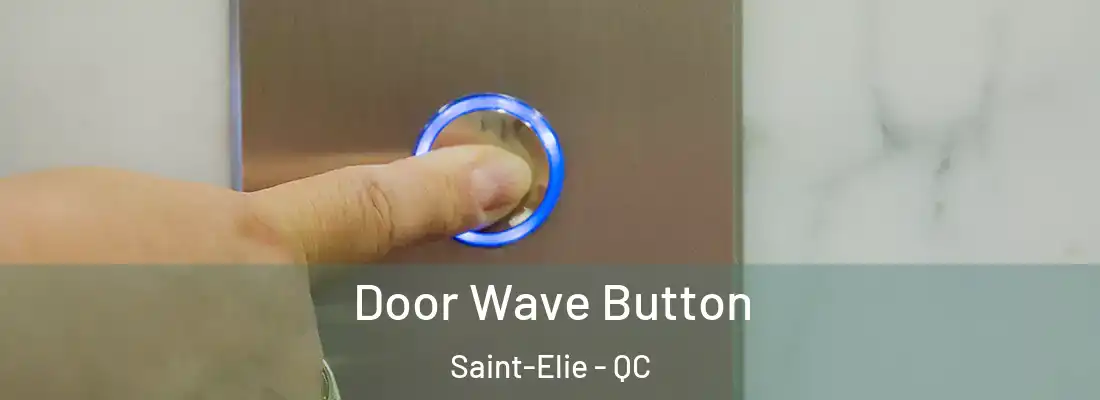  Door Wave Button Saint-Elie - QC