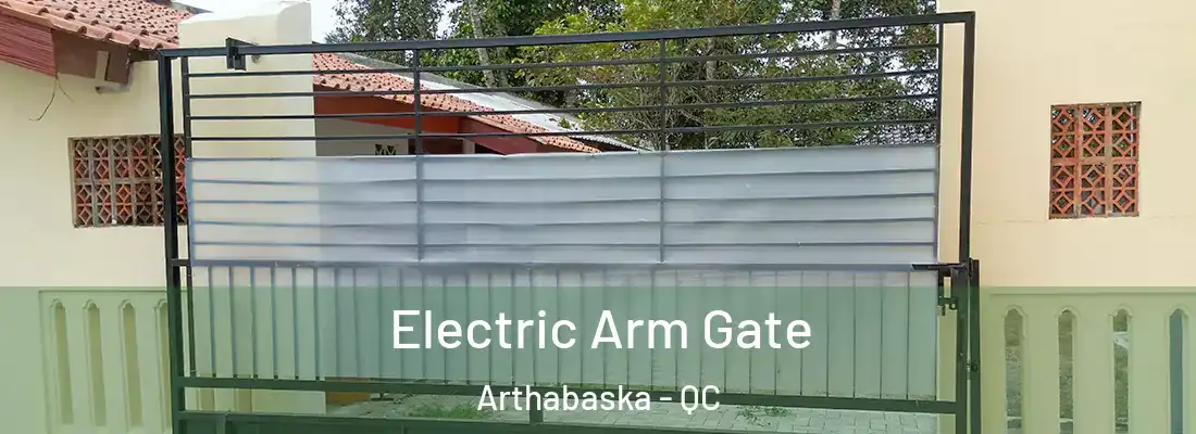  Electric Arm Gate Arthabaska - QC
