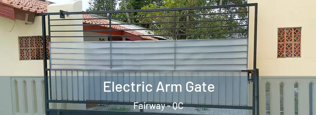  Electric Arm Gate Fairway - QC