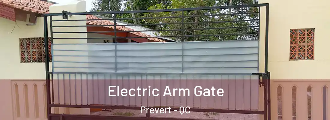  Electric Arm Gate Prevert - QC