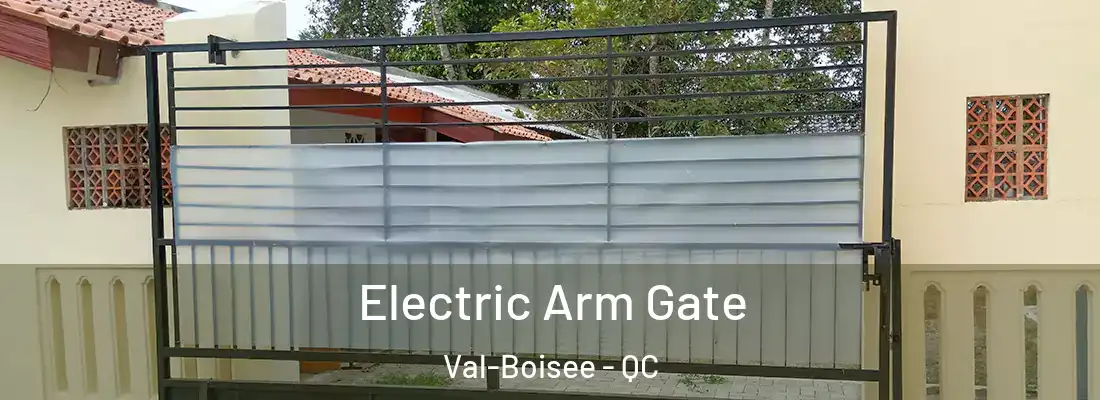  Electric Arm Gate Val-Boisee - QC